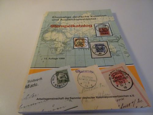Deutsche Kolonien und Auslandspostämter Stempelkatalog 1999
