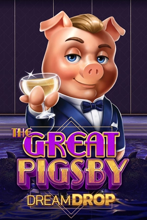 The Great Pigsby Dream Drop