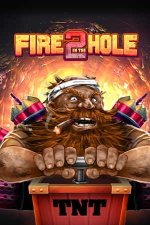 Fire in the Hole 2