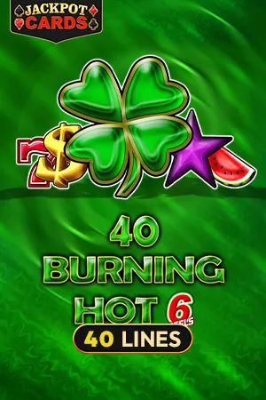 40 Burning Hot 6 Reels