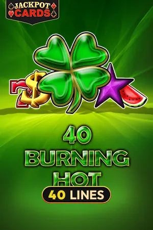 40 Burning Hot