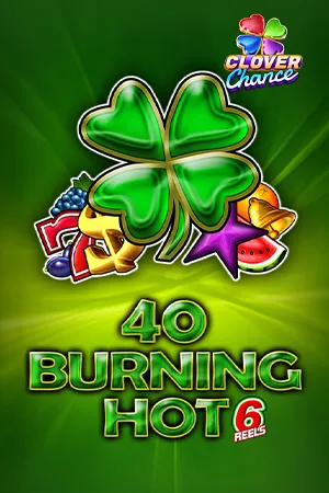 40 Burning Hot 6 reels