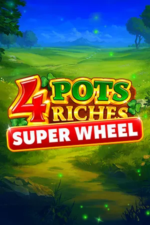 4 Pots Riches: Super Wheel