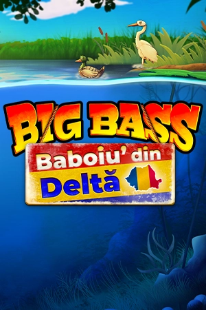 Big Bass Baboiu’ din Delta