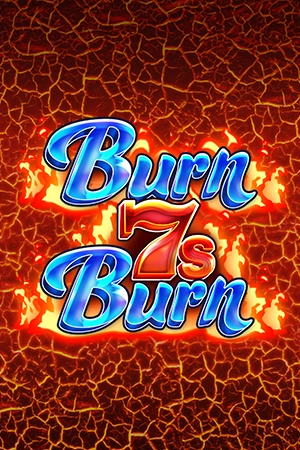 Burn 7s Burn