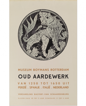 19-03-1940 t/m 10-05-1940 - Oud aardewerk van 1250 tot 1650 uit Perzië, Spanje, Italië, Nederland: verzameling Bastert-van Schaardenburg