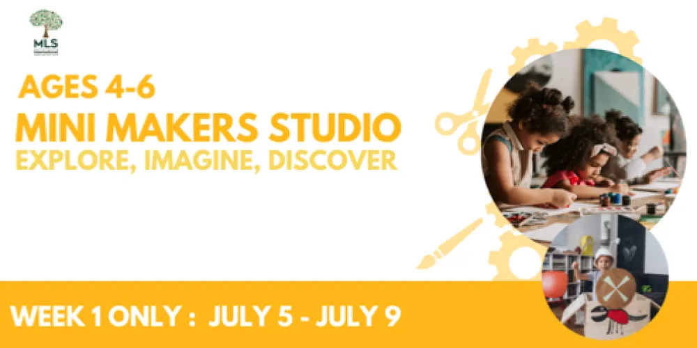 (Early Bird till May 10) Week 1 Mini Makers Studio (Ages 4-6) | MLS