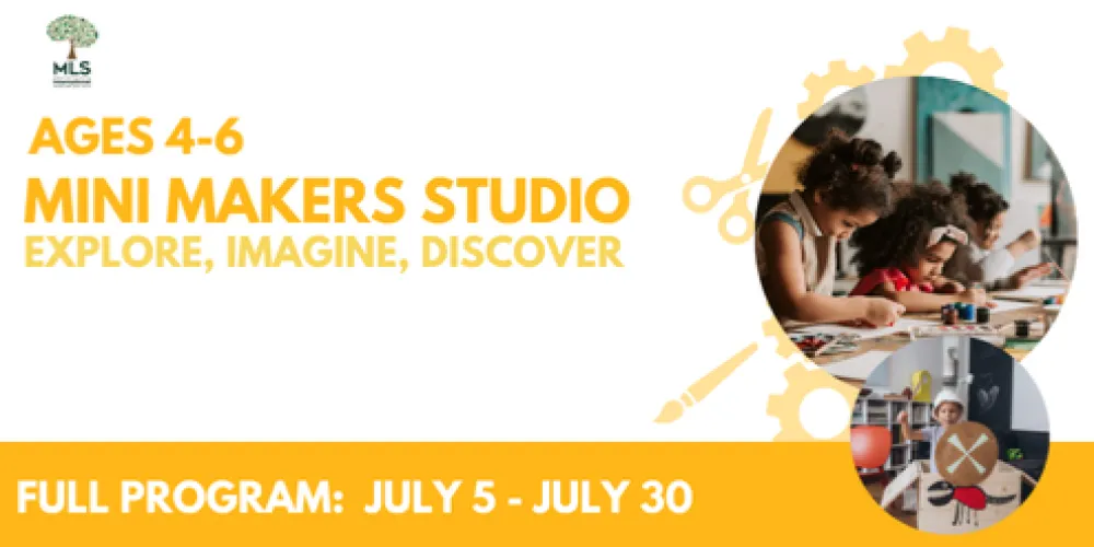(Early Bird till May 10)  Full Program- Mini Makers Studio (Ages 4-6) | MLS