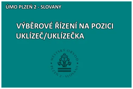 Výběrové řízení na obsazení pozice - uklízeč/uklízečka v oddělení organizačním a kultury v Odboru organizačním ÚMO Plzeň 2 - Slovany