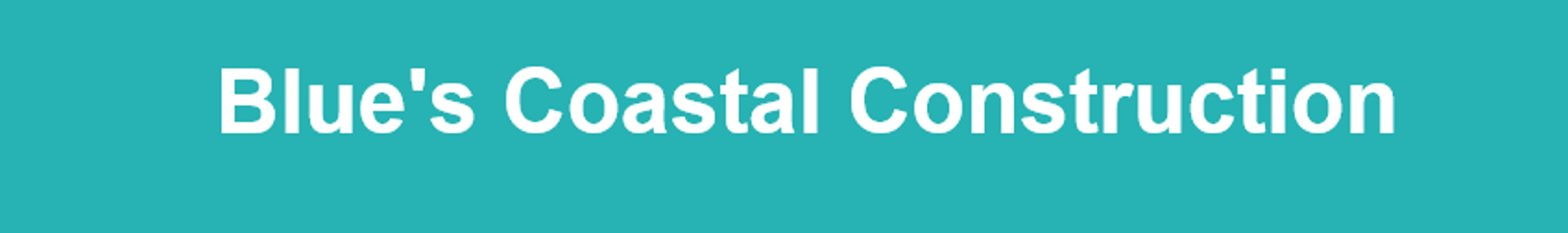 Blue's Coastal Construction