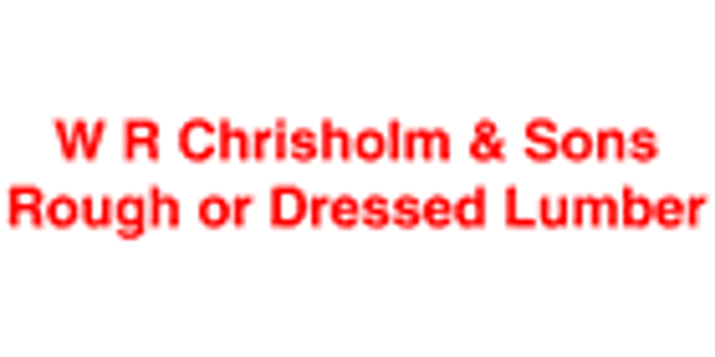 W R Chisholm & Sons Rough or Dressed Lumber