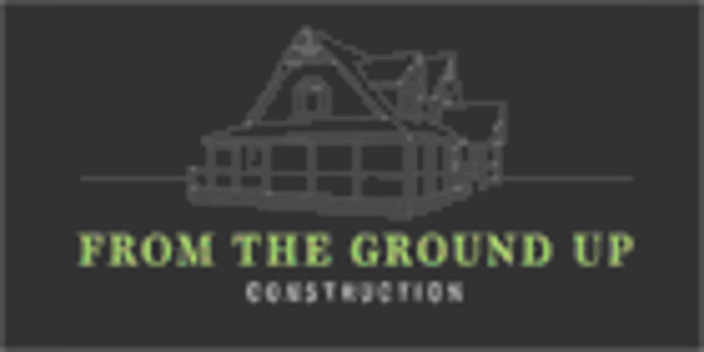 From The Ground Up Construction