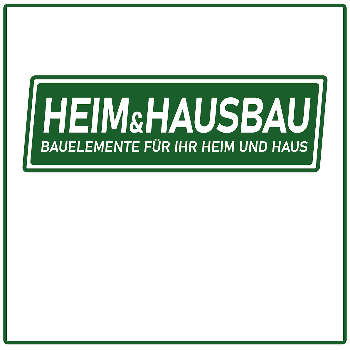 Heim & Hausbau - Bauelemente für Ihr Heim und Haus