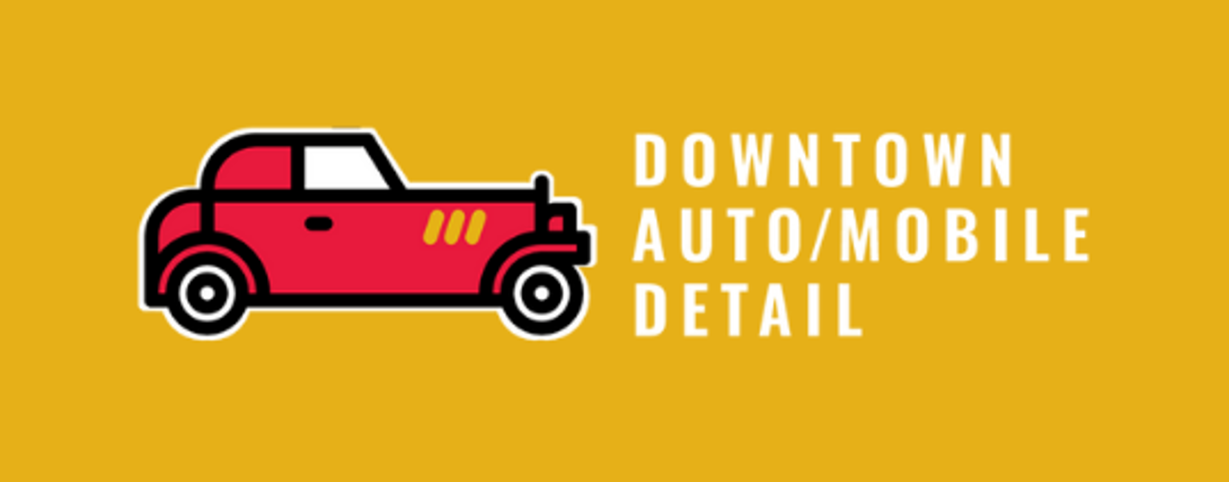 Downtown Auto/Mobile Detail - West Sacramento, CA