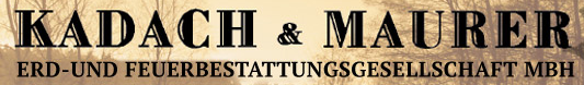 Kadach & Maurer Erd- und Feuerbestattungsgesellschaft mbH Berlin Kadach & Maurer Erd- und Feuerbestattungsgesellschaft mbH Berlin