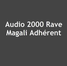 Audio 2000 Rave Magali Adhérent Expert
