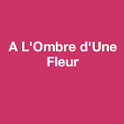 A L'Ombre D'Une Fleur fleuriste