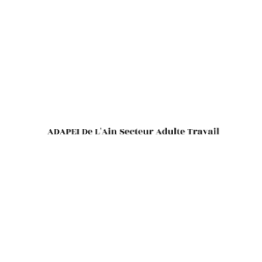ADAPEI De L'Ain Secteur Adulte Travail