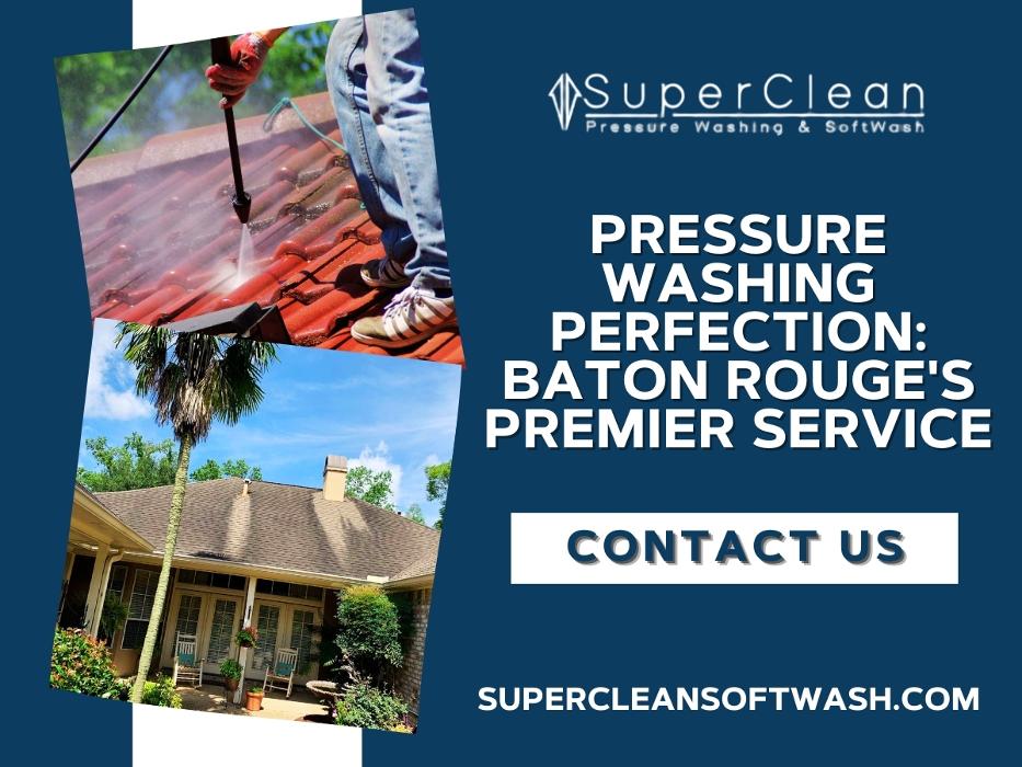 SuperClean Pressure Washing & Softwash - Baton Rouge, LA