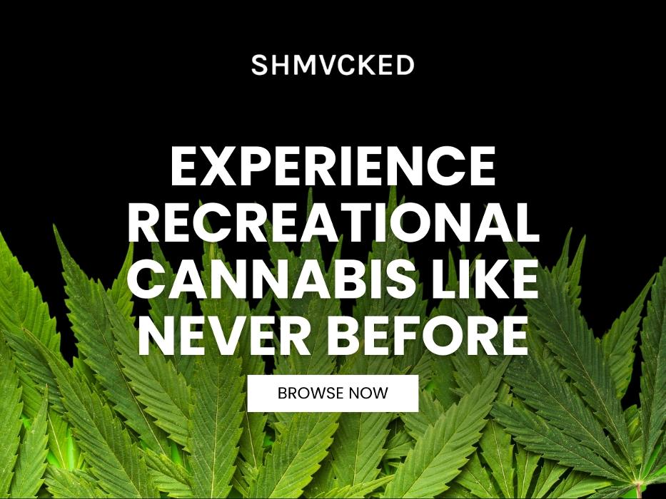 5_SHMVCKED_Experience Recreational Cannabis Like Never Before.jpg