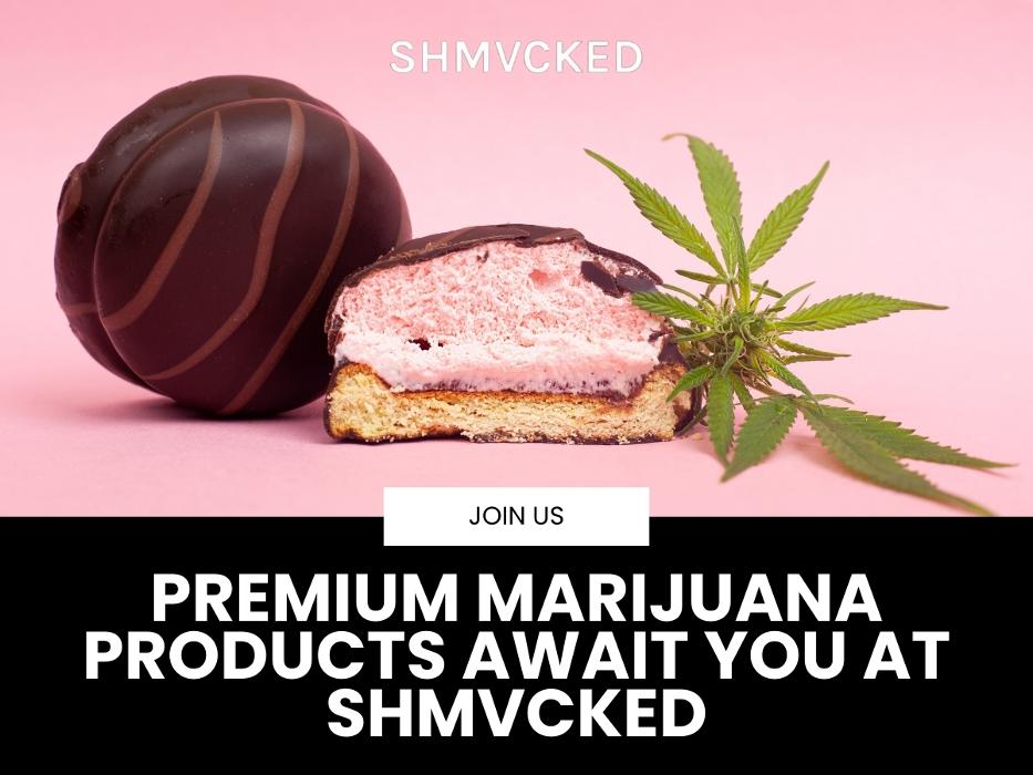 11_SHMVCKED_Premium Marijuana Products Await You at SHMVCKED.jpg
