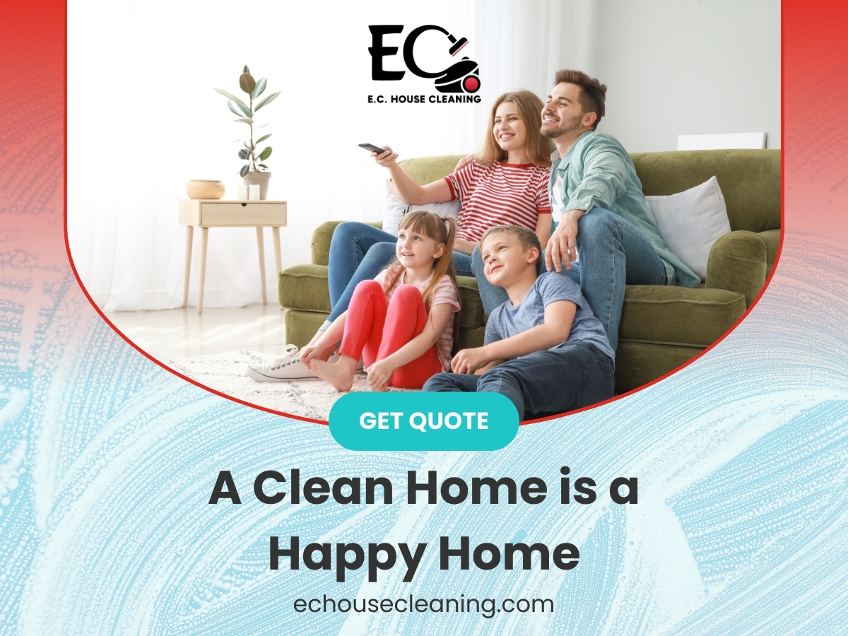 4_E.C. House Cleaning_A Clean Home is a Happy Home.jpg