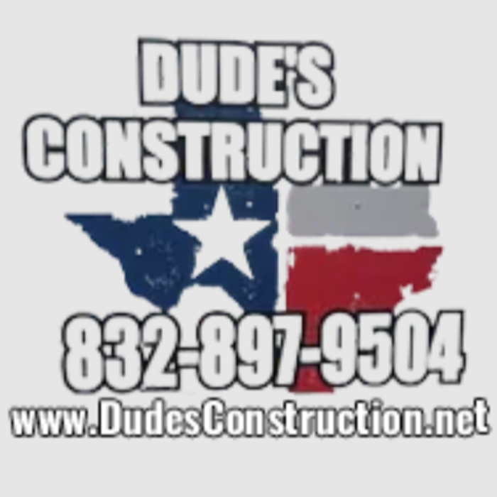 Dude's Construction - Splendora, TX