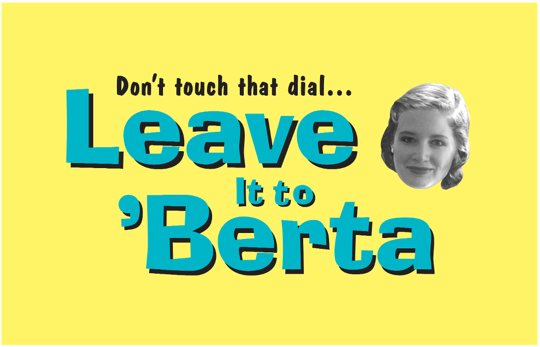 Leave It to ’Berta
