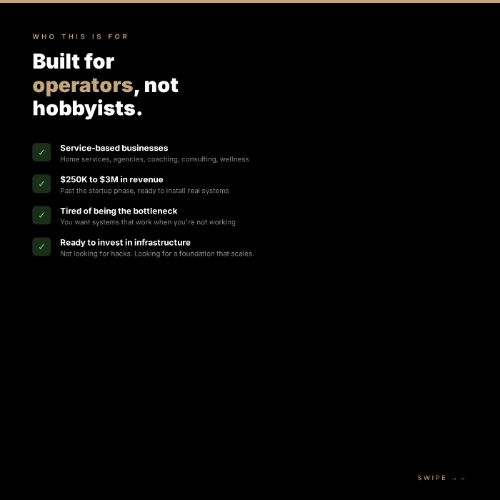 Built for service-based business operators at $250K-$3M revenue. Home services, agencies, coaching, consulting, and wellness businesses ready to scale with real systems.