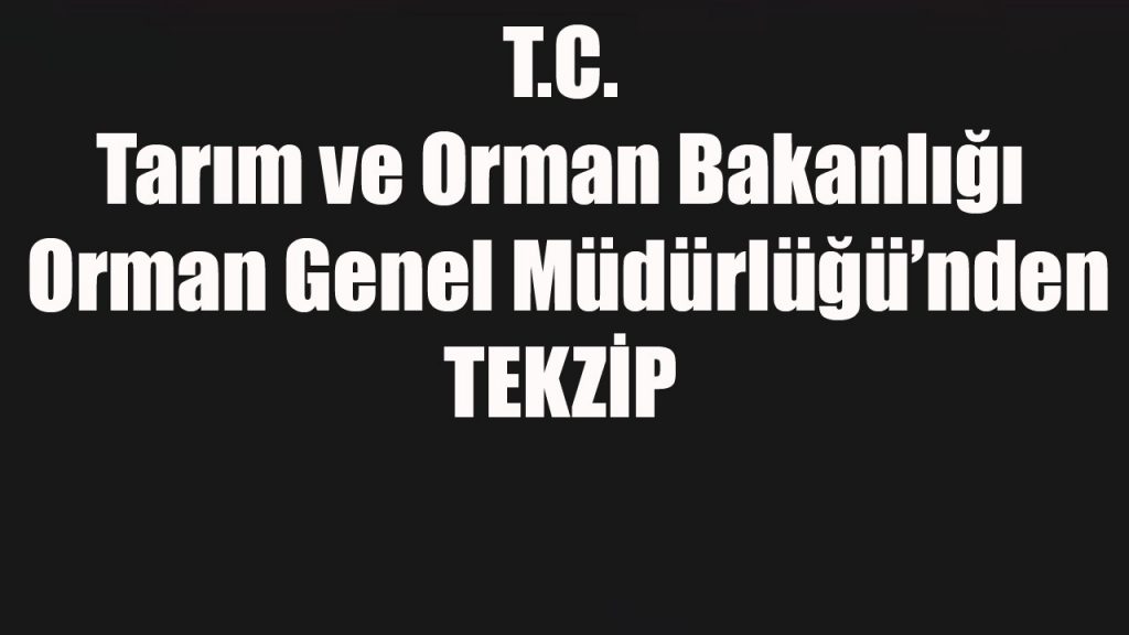 T.C. Tarım ve Orman Bakanlığı Orman Genel Müdürlüğü'nden tekzip