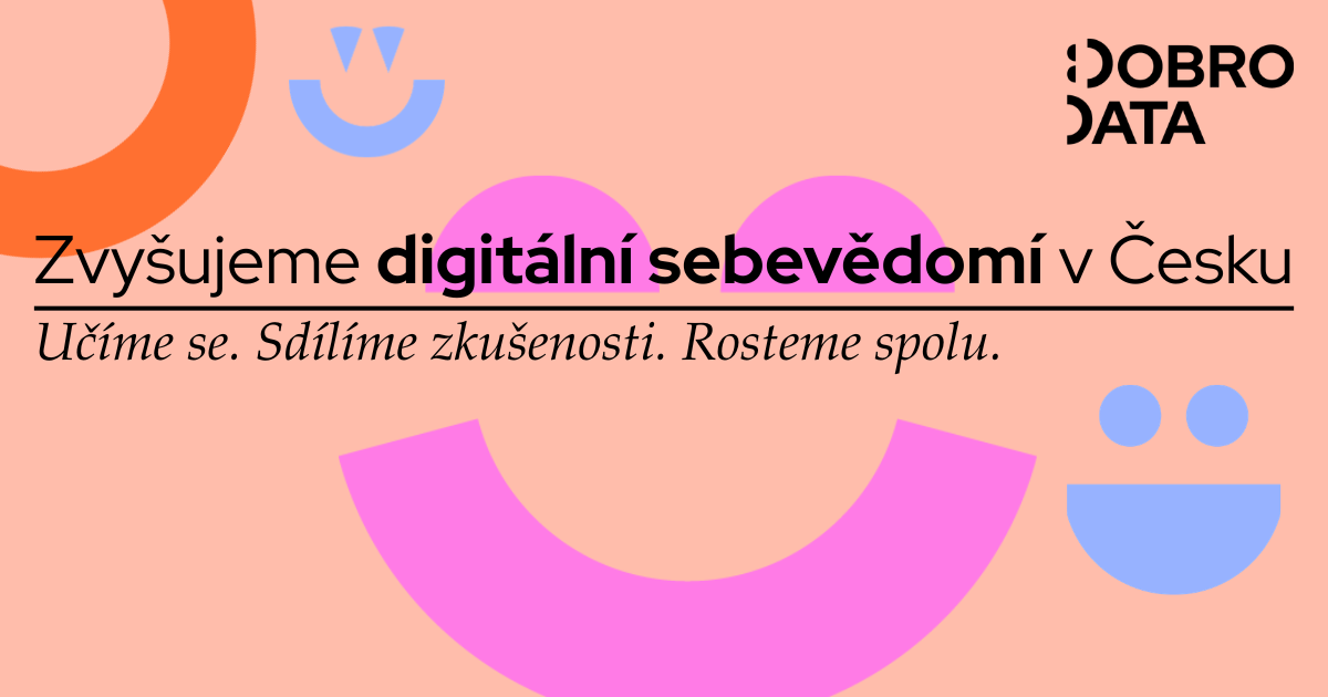 Zvyšujeme digitální sebevědomí v Česku, jsme DobroData