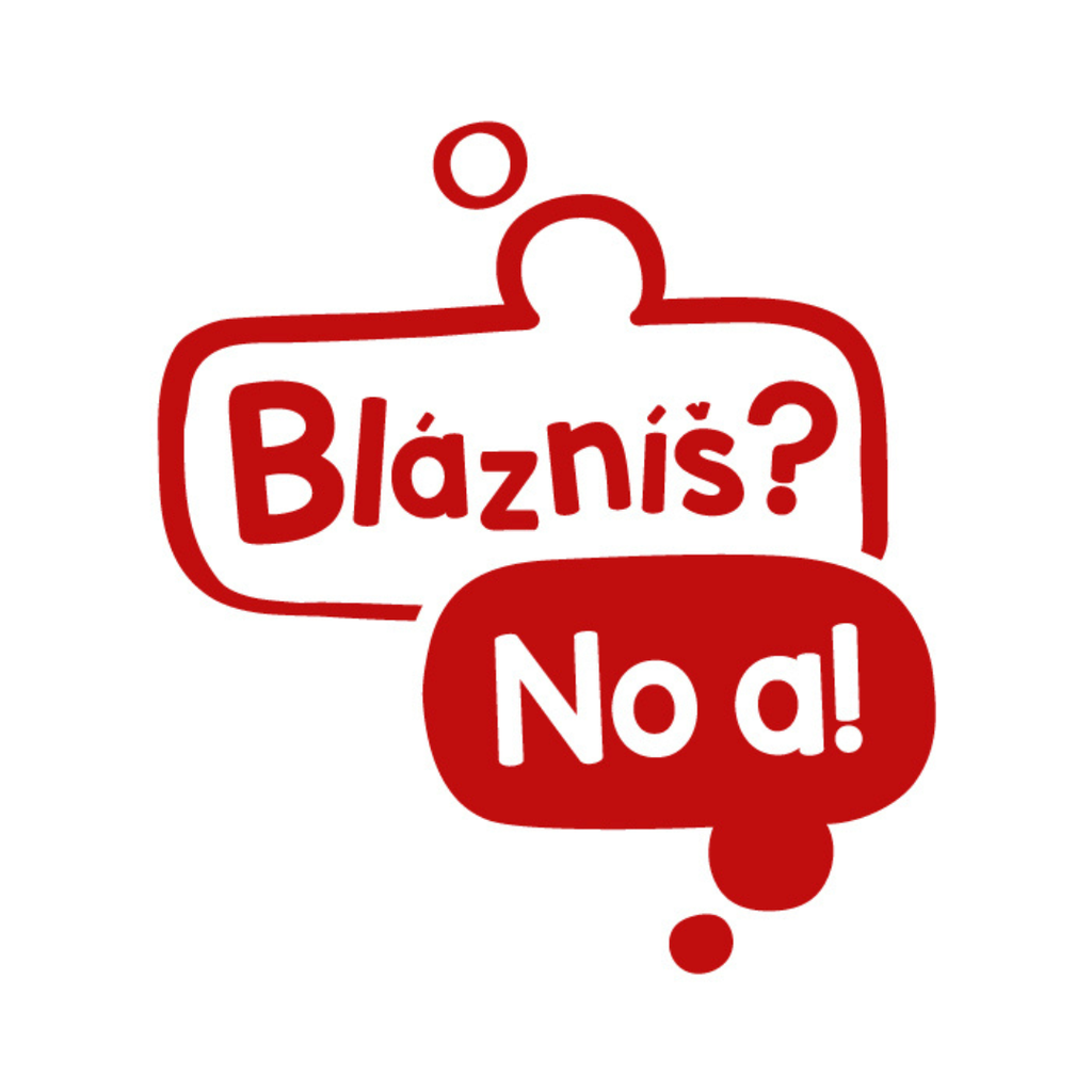 BLÁZNÍŠ? NO A!