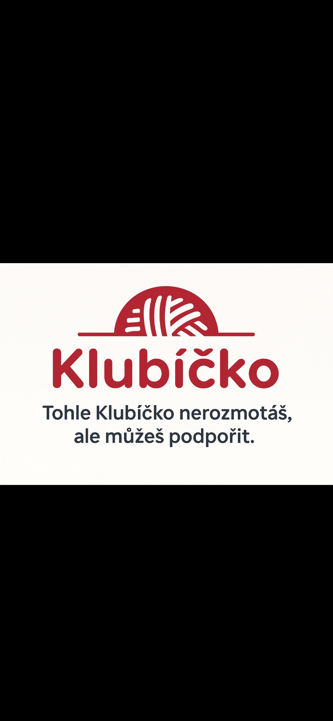 Tohle Klubíčko nerozmotáš, ale můžeš podpoŕit