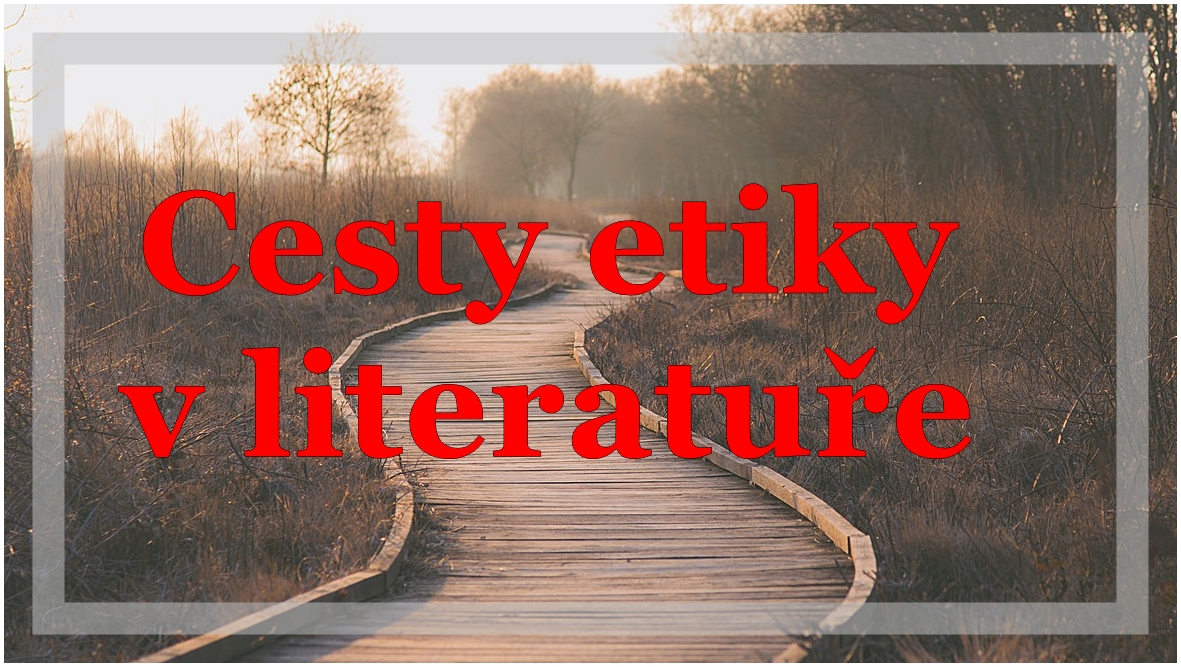 Cesty etiky v literatuře – cyklus přednášek o smyslu života.