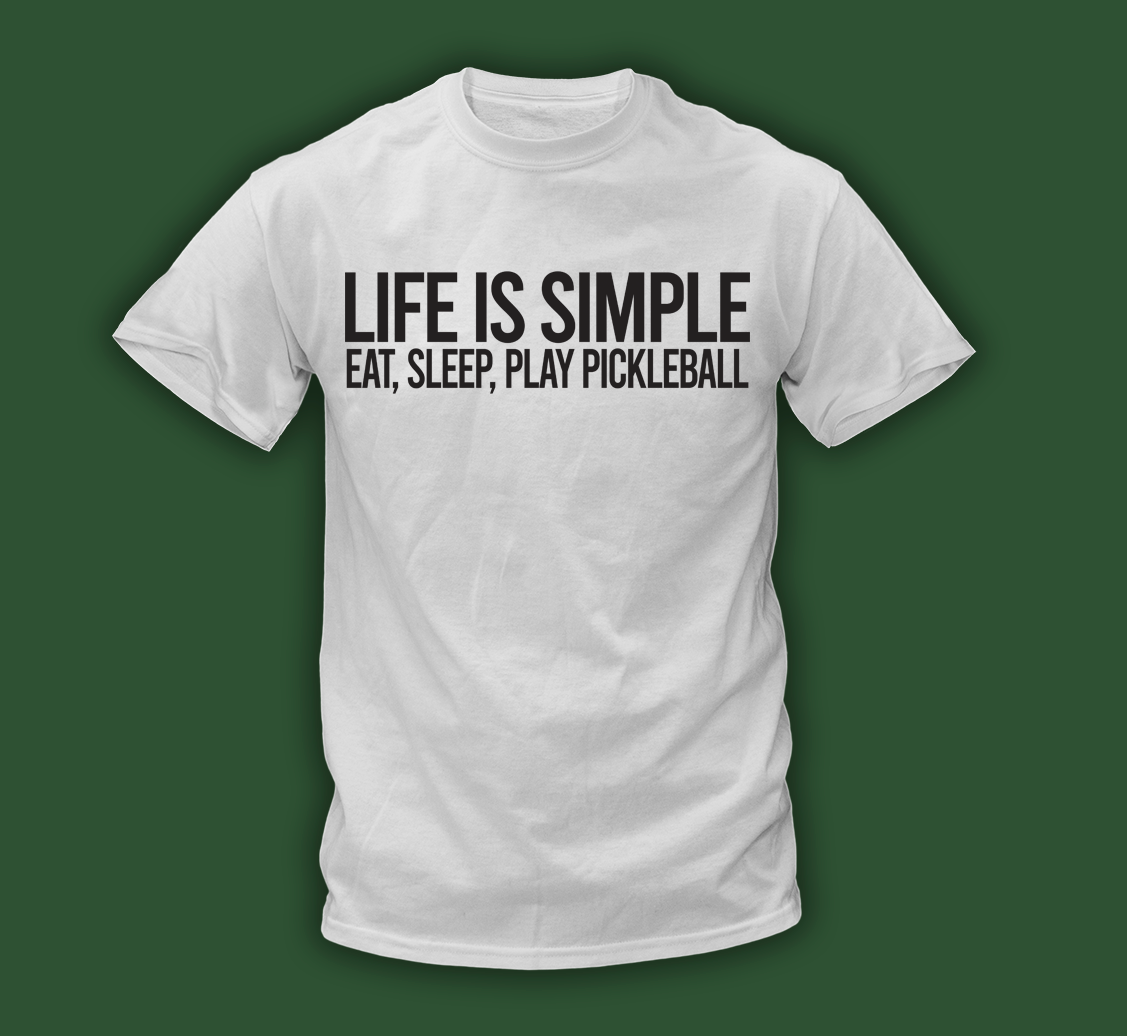 Life is Simple Pickleball Shirt