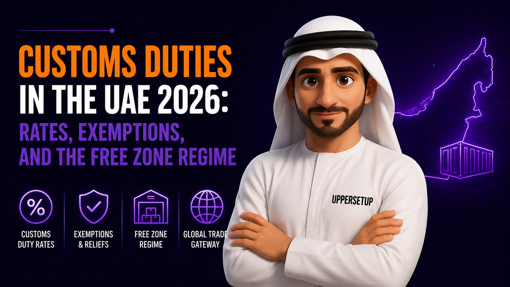 Customs Duties in the UAE 2026: Rates, Exemptions, and the Free Zone Regime