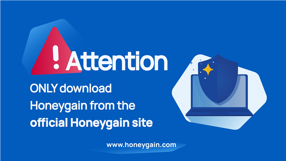 To make sure you get the genuine app, only download Honeygain from its official website