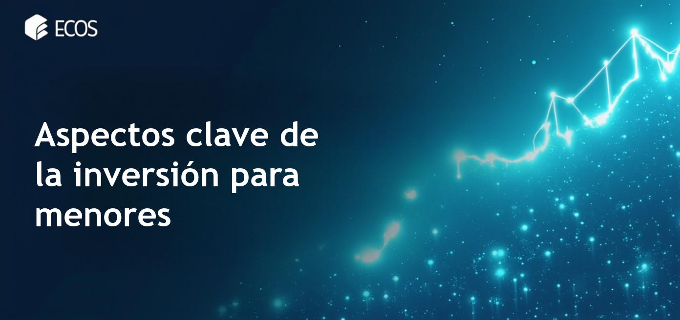 Aspectos legales del inversión para menores en el mercado financiero.