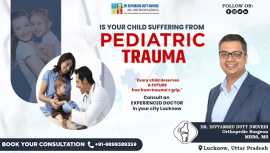 Best Padeatric Trauma surgeon in Lucknow, Lucknow