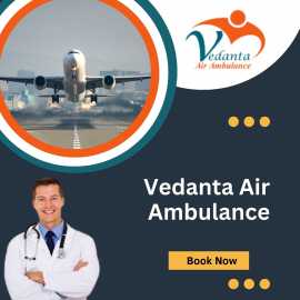 Vedanta Air Ambulance in Guwahati - Life-Saving , Guwahati