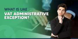 FTA’s VAT Administrative Exceptions in UAE, Dubai