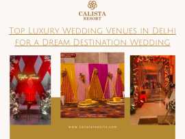 Top Luxury Wedding Venues in Delhi for a Dream Des, Delhi
