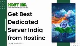 Get Best Dedicated Server India from Hostinc, Biloxi