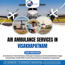 Emergency Air Ambulance Services in Visakhapatnam , Noida