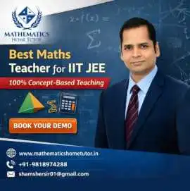 Best Maths Teacher for IIT JEE 100% Concept-Based, New Delhi