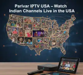 Parivar IPTV USA Trusted Indian IPTV Service in Am, Los Angeles