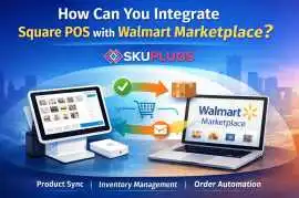 How Can You Integrate Square POS with Walmart , Austin