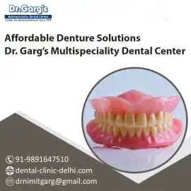 Affordable Denture Solutions | Dr. Garg’s Multispe, New Delhi