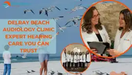 Delray Beach Audiology Clinic – Expert Hearing Car, Delray Beach