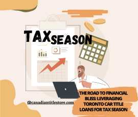 Leveraging Toronto Car Title Loans for Tax Season, Toronto
